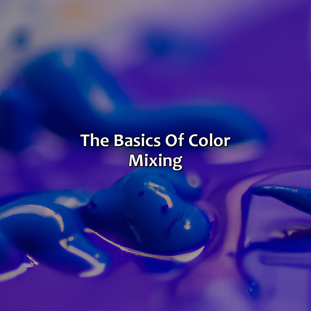 The Basics Of Color Mixing  - Blue And Purple Makes What Color, 