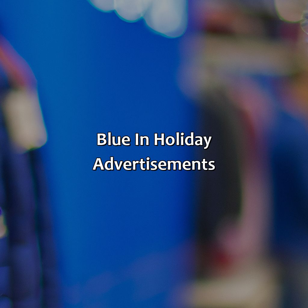 Blue In Holiday Advertisements  - What Color Do Retailers Weave Into Their Advertisements To Help Boost Holiday Sales?, 