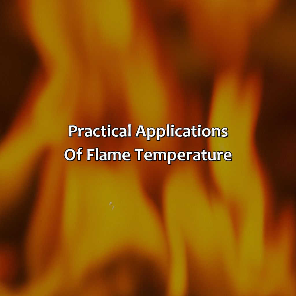 Practical Applications Of Flame Temperature  - What Color Flame Is The Hottest, 
