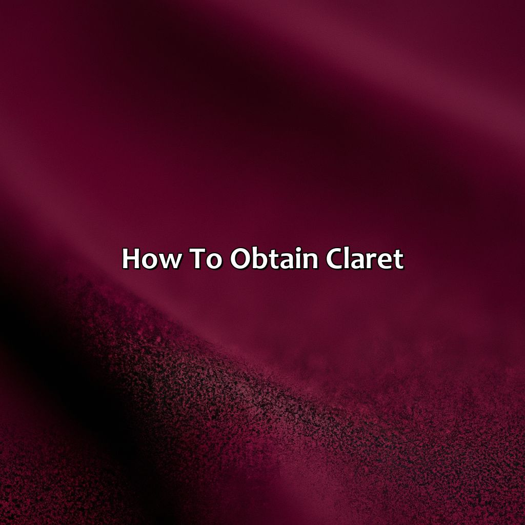 How To Obtain Claret  - What Color Is Claret, 