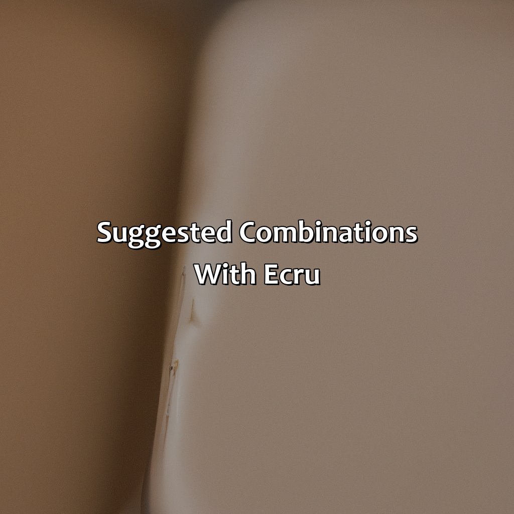 Suggested Combinations With Ecru  - What Color Is Ecru, 