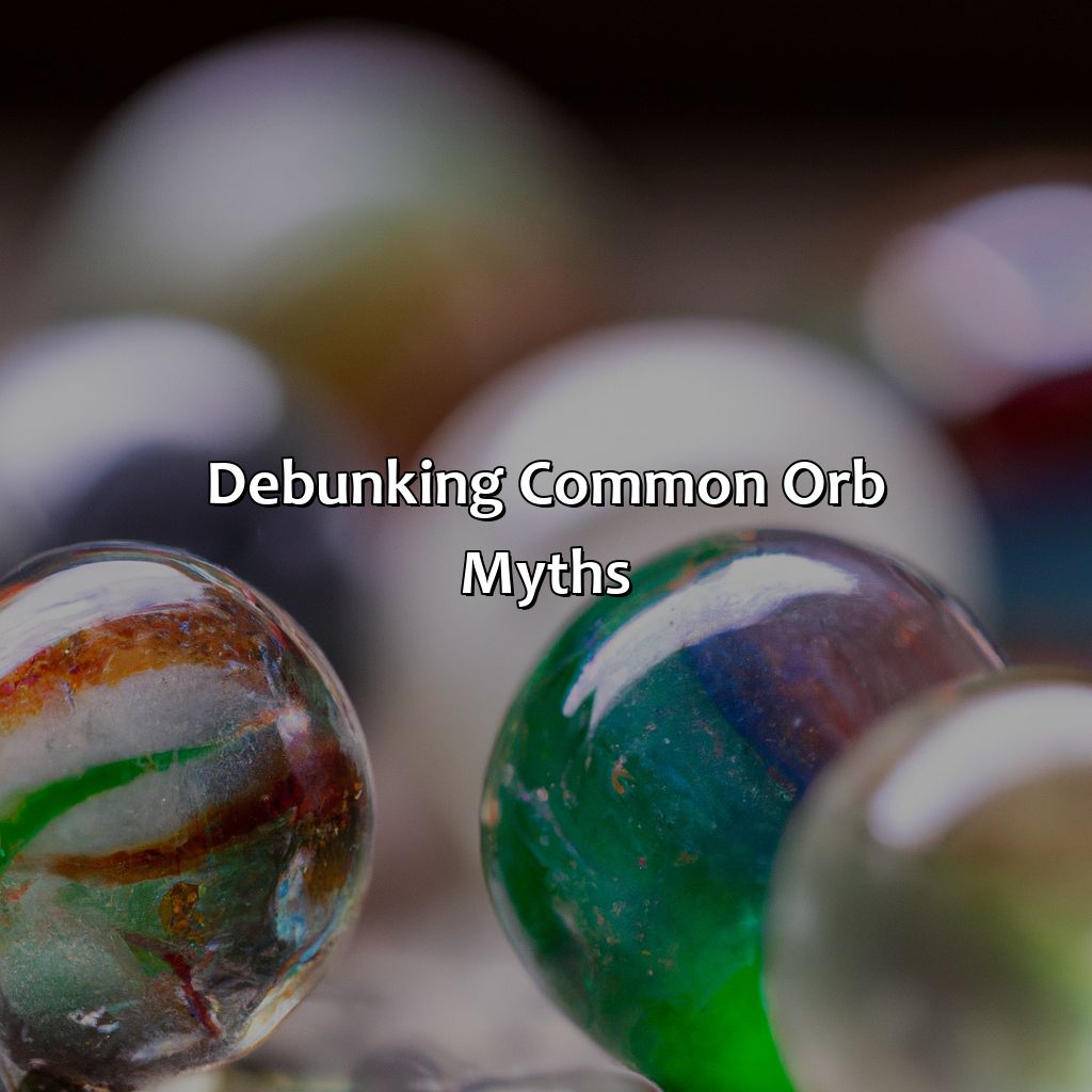Debunking Common Orb Myths  - What Color Is Orb, 