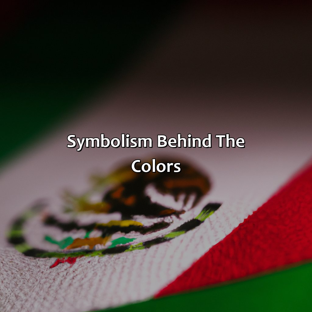Symbolism Behind The Colors  - What Color Is The Mexican Flag, 