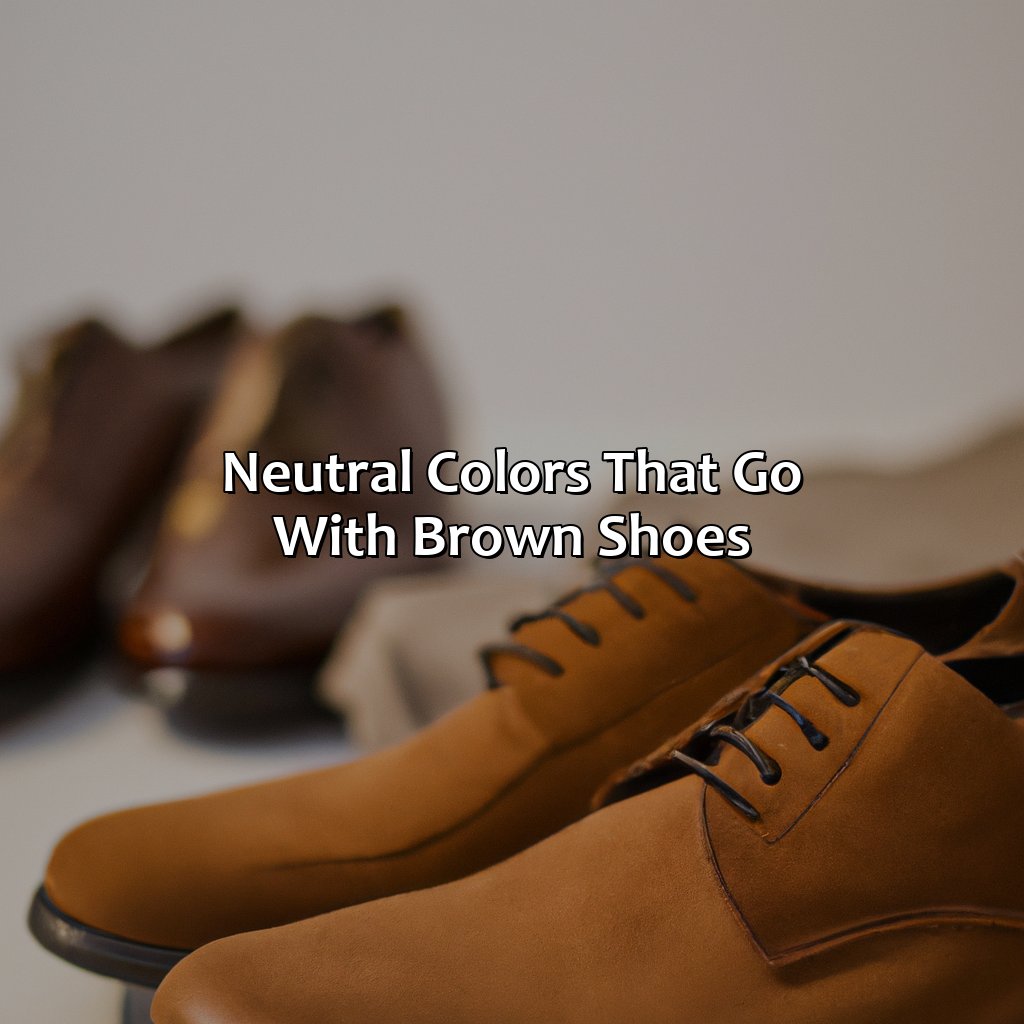 Neutral Colors That Go With Brown Shoes  - What Colors Go With Brown Shoes, 