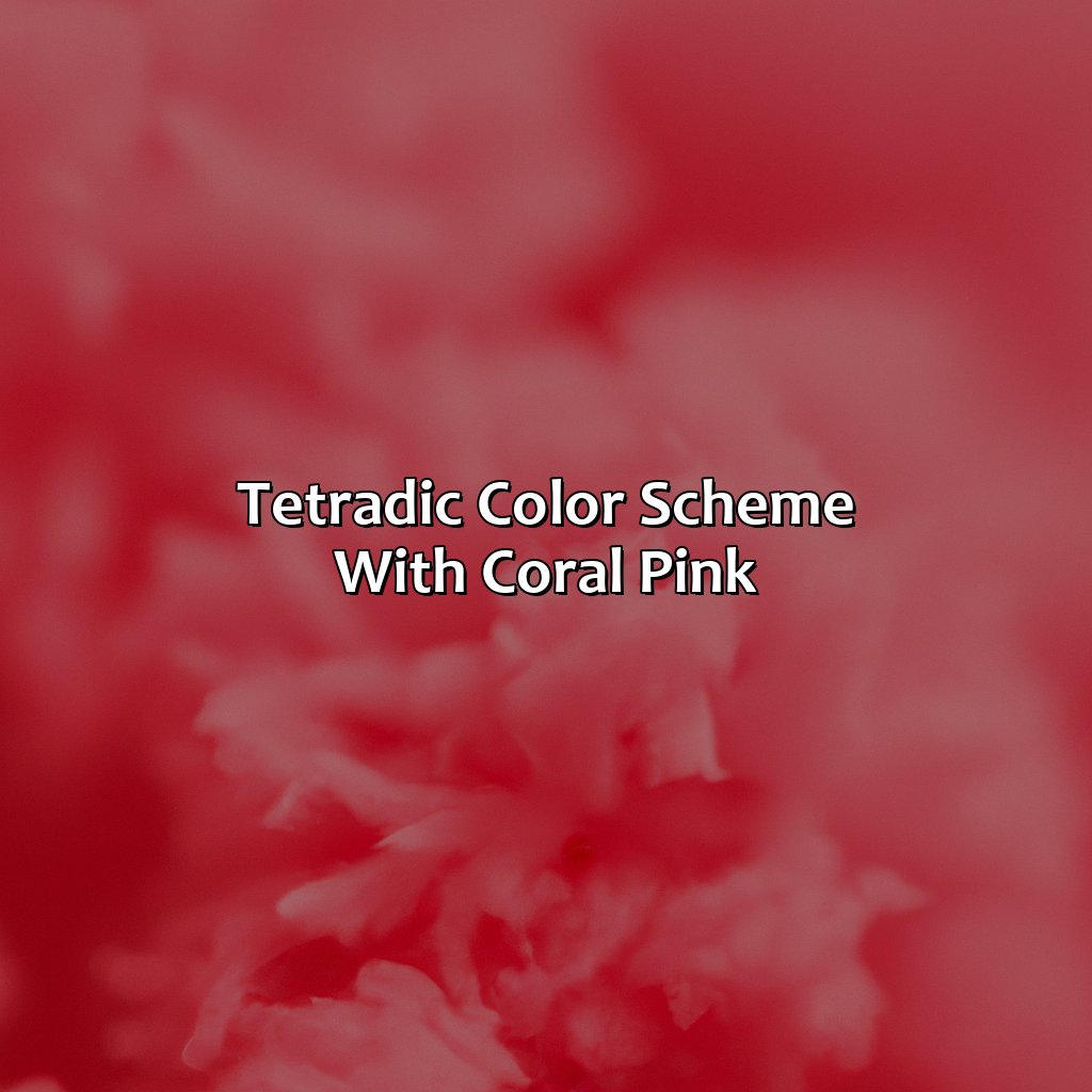Tetradic Color Scheme With Coral Pink  - What Colors Go With Coral Pink, 