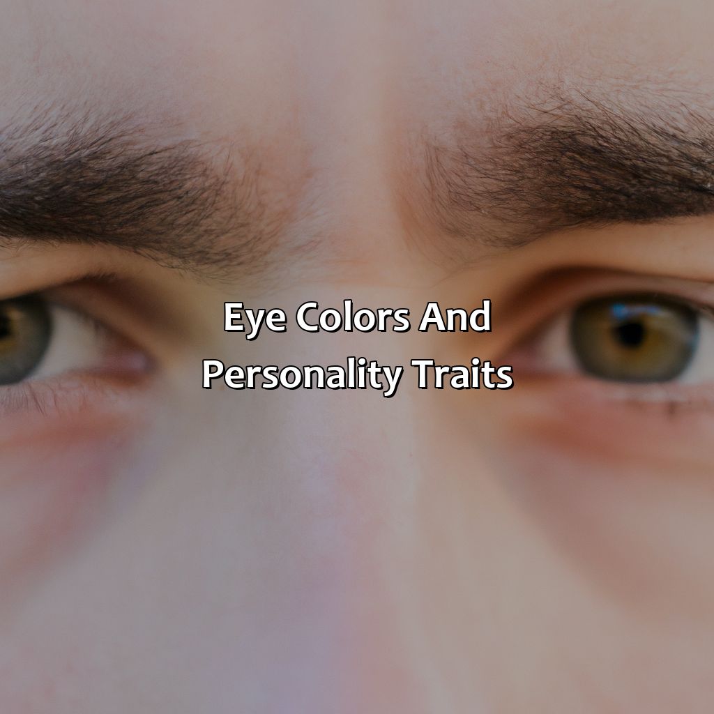 Eye Colors And Personality Traits  - What Does Your Eye Color Say About You, 